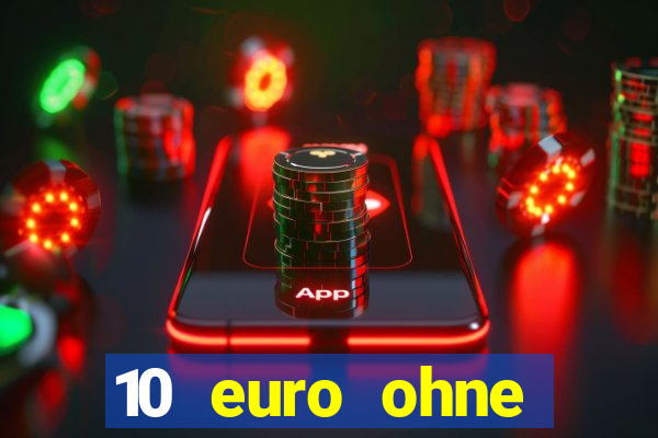 10 euro ohne einzahlung casino 2022