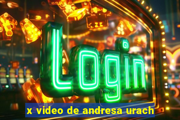 x video de andresa urach