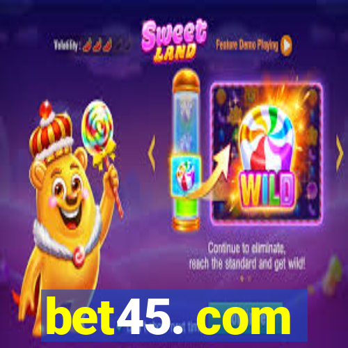 bet45. com