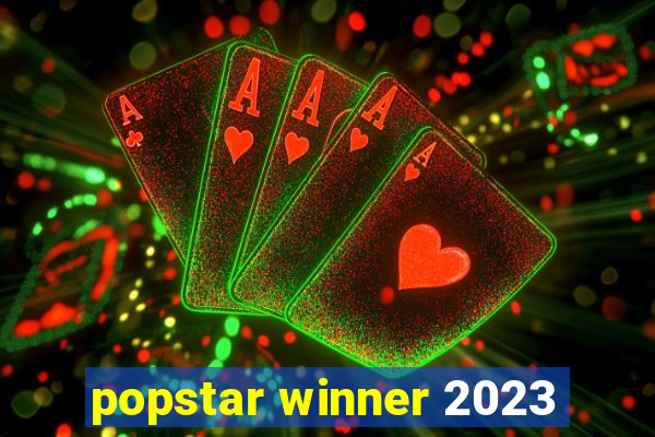 popstar winner 2023