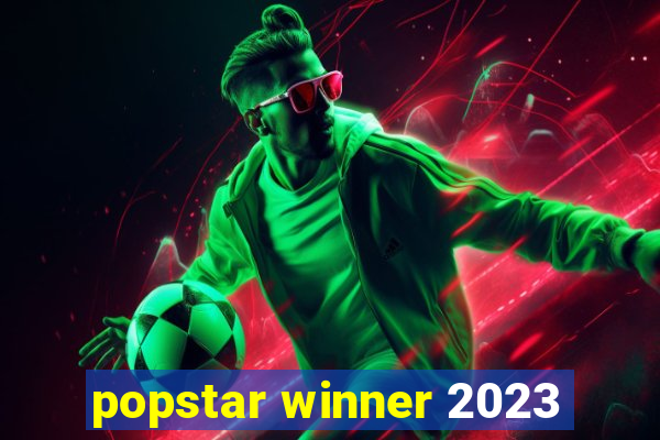 popstar winner 2023