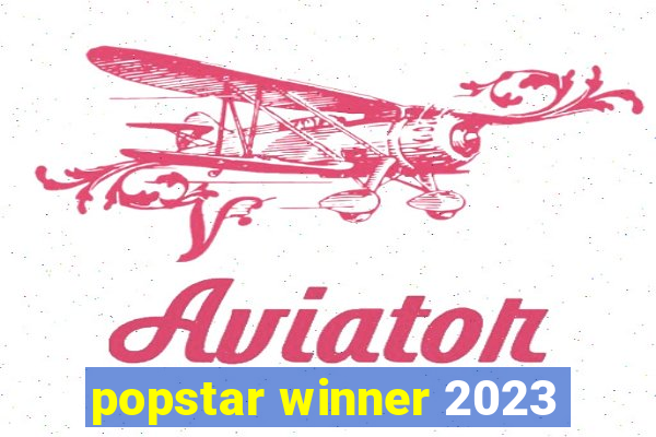 popstar winner 2023