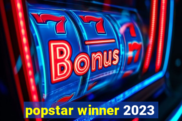 popstar winner 2023