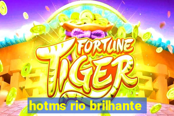 hotms rio brilhante