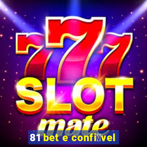 81 bet e confi谩vel