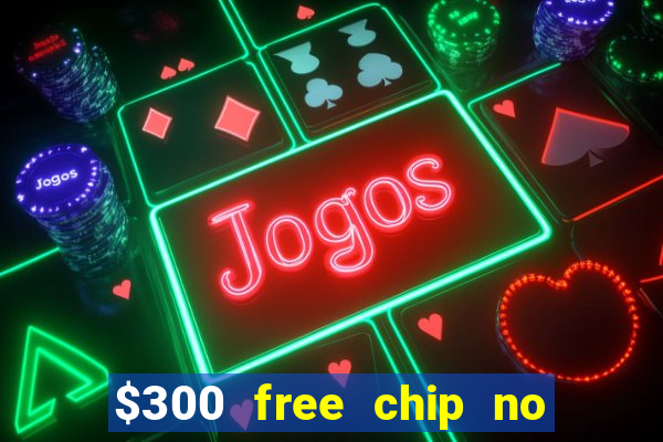 $300 free chip no deposit casino canada real money