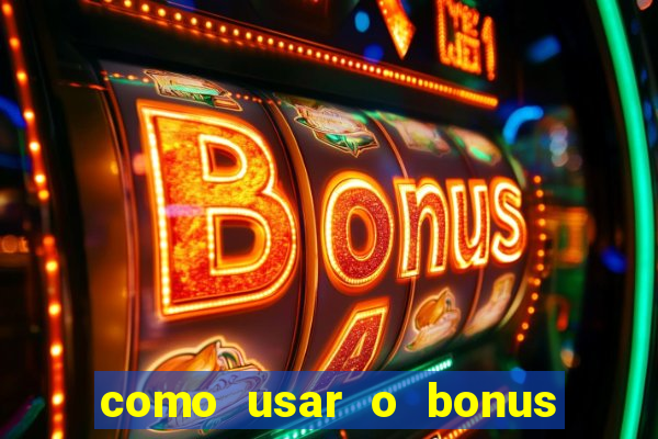 como usar o bonus estrela bet