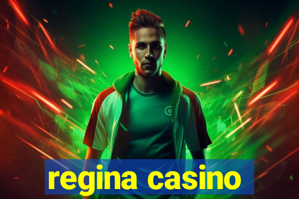 regina casino