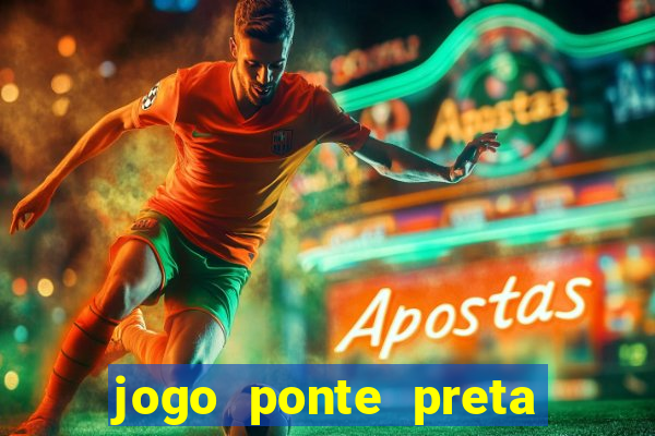 jogo ponte preta ao vivo