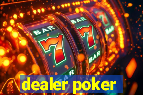 dealer poker