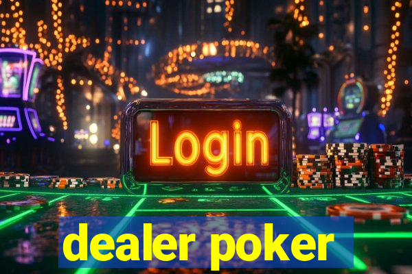 dealer poker