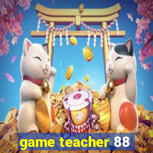 game teacher 88