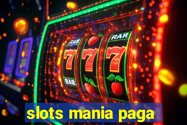 slots mania paga