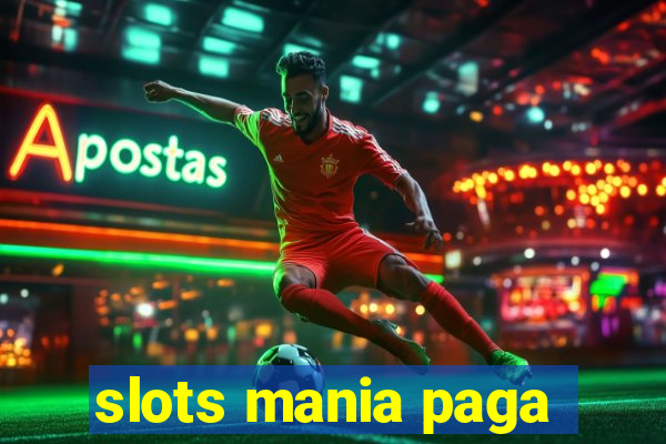 slots mania paga