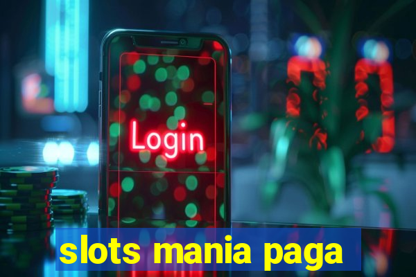 slots mania paga