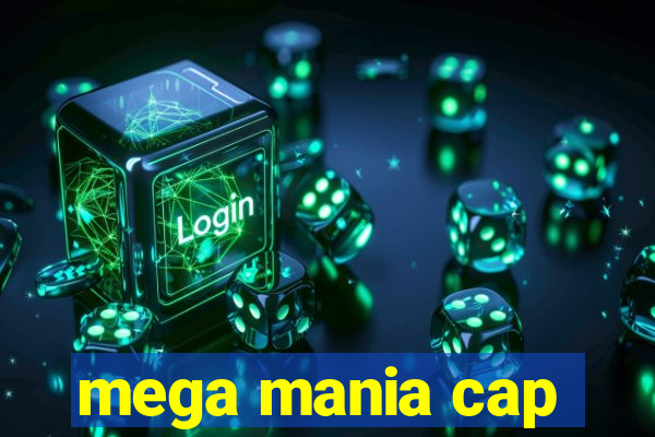 mega mania cap