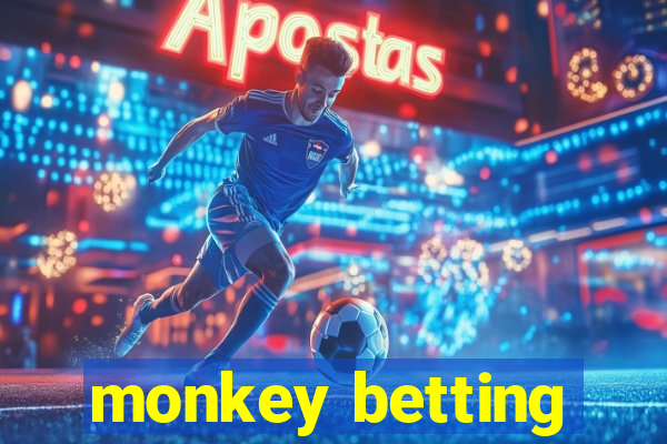 monkey betting