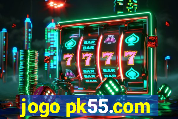 jogo pk55.com