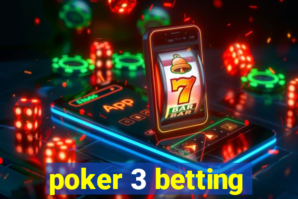 poker 3 betting