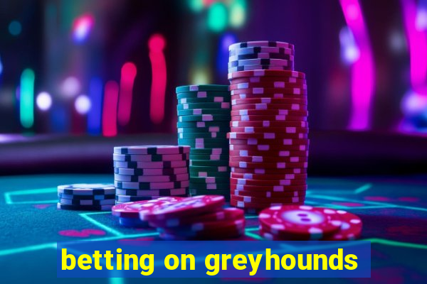 betting on greyhounds