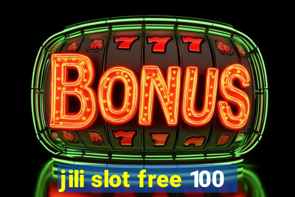 jili slot free 100