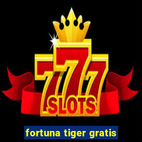 fortuna tiger gratis