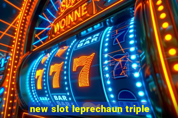 new slot leprechaun triple