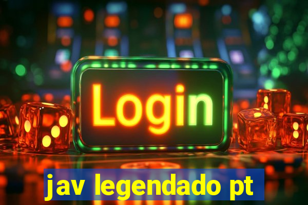 jav legendado pt