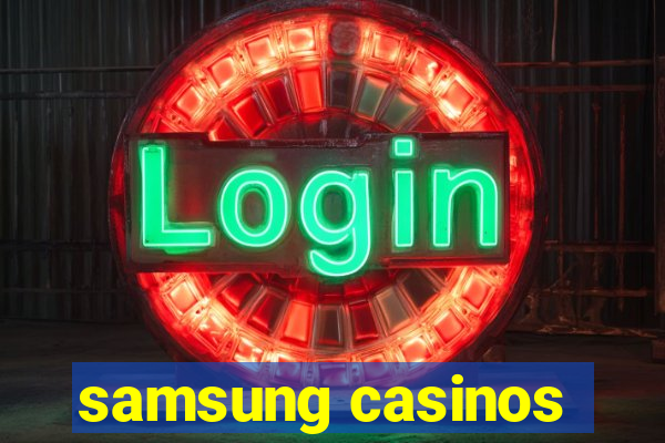 samsung casinos