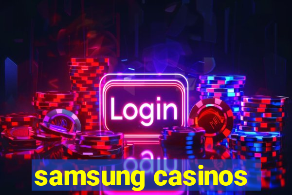 samsung casinos