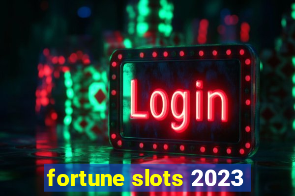 fortune slots 2023