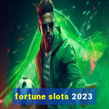 fortune slots 2023