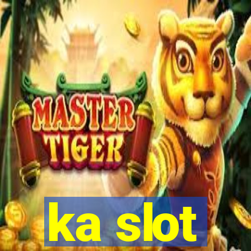 ka slot