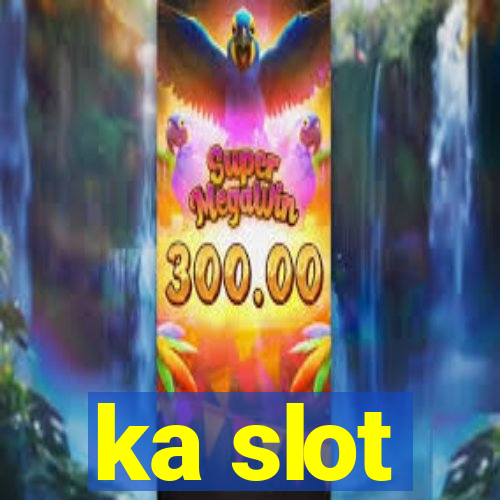 ka slot