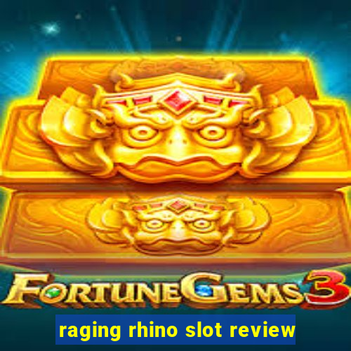 raging rhino slot review