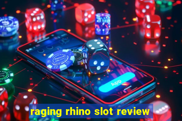 raging rhino slot review