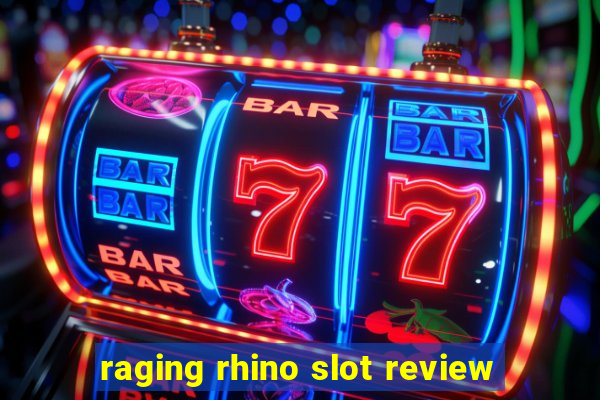 raging rhino slot review