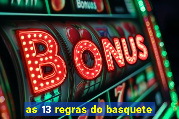 as 13 regras do basquete