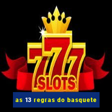 as 13 regras do basquete