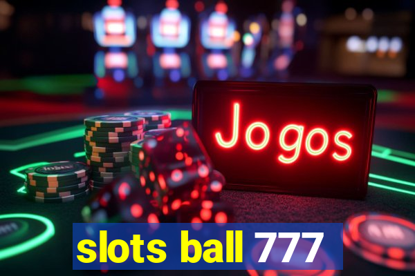 slots ball 777