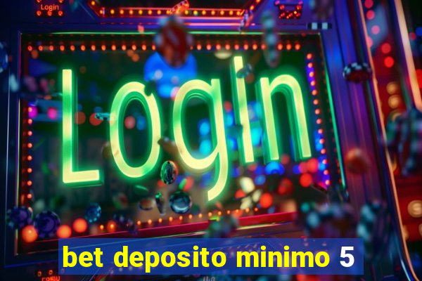 bet deposito minimo 5