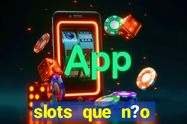 slots que n?o precisa depositar para sacar