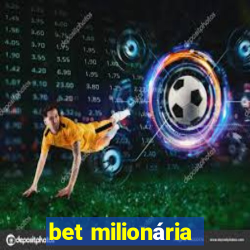 bet milionária