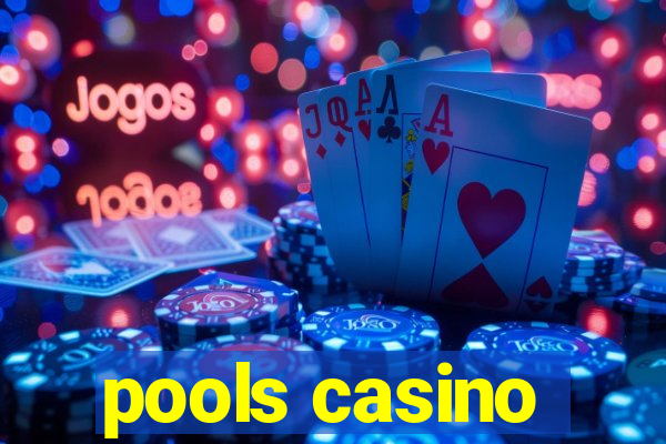 pools casino