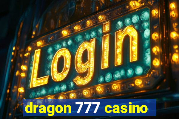 dragon 777 casino