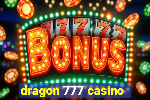 dragon 777 casino