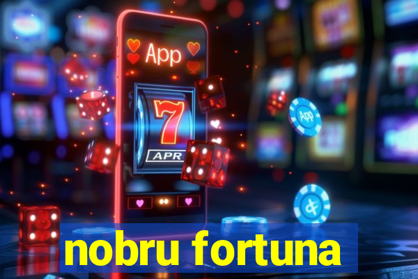 nobru fortuna