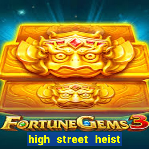 high street heist slot free play