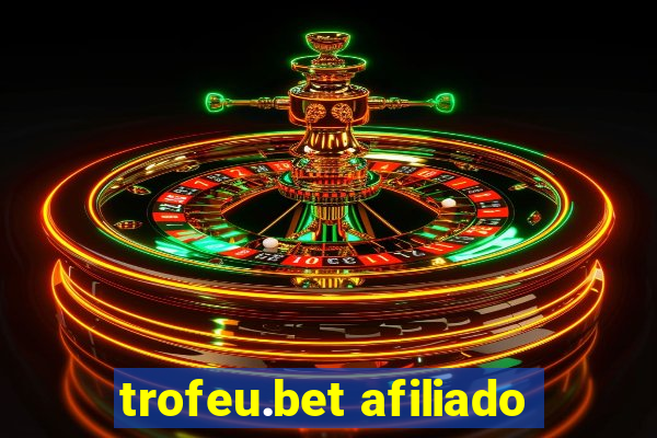 trofeu.bet afiliado