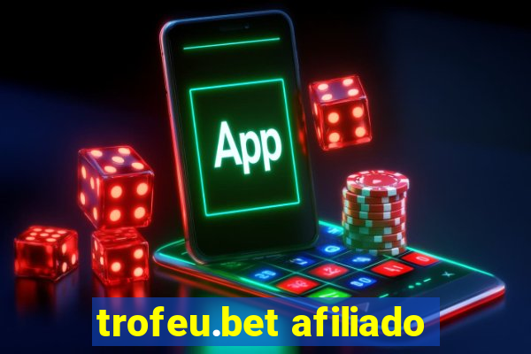 trofeu.bet afiliado